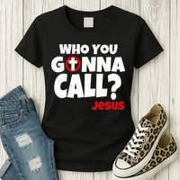 Who You Gonna Call? Jesus Busters Womens T-Shirt