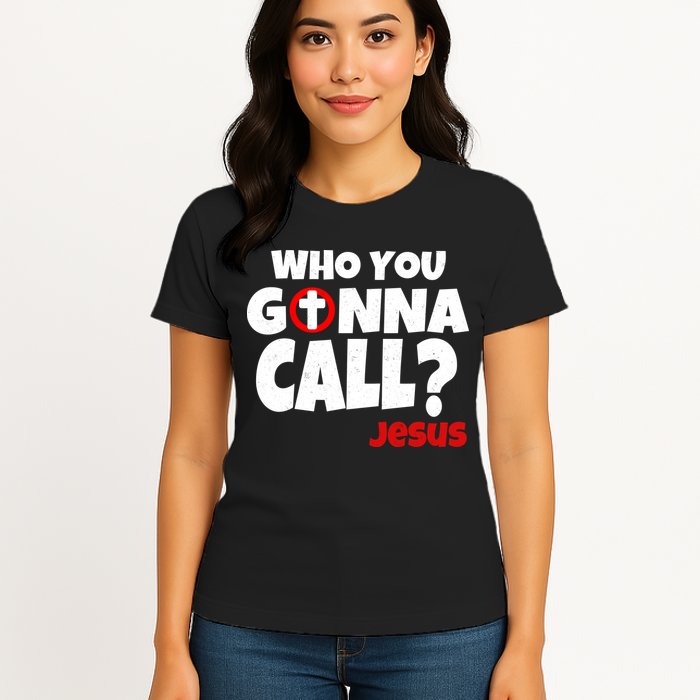 Who You Gonna Call? Jesus Busters Womens T-Shirt