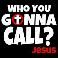 Who You Gonna Call? Jesus Busters Womens T-Shirt