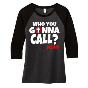 Who You Gonna Call? Jesus Busters Women's Tri-Blend 3/4-Sleeve Raglan Shirt