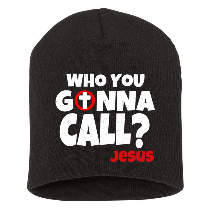 Who You Gonna Call? Jesus Busters Short Acrylic Beanie