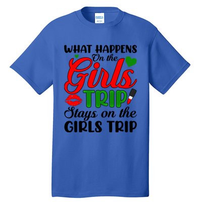 What Happens On The Trip Weekend Trip Meaningful Gift Tall T-Shirt