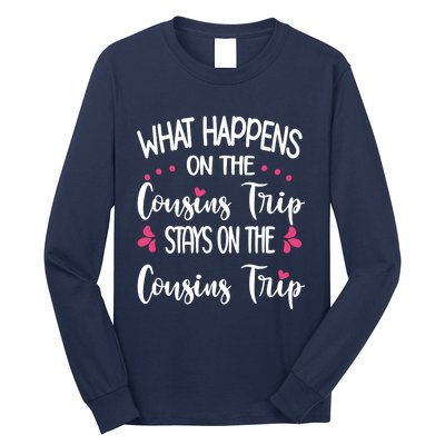 What Happens On Cousins Trip Stays On Cousins Trip Travel Long Sleeve Shirt