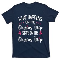 What Happens On Cousins Trip Stays On Cousins Trip Travel T-Shirt