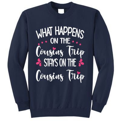 What Happens On Cousins Trip Stays On Cousins Trip Travel Tall Sweatshirt