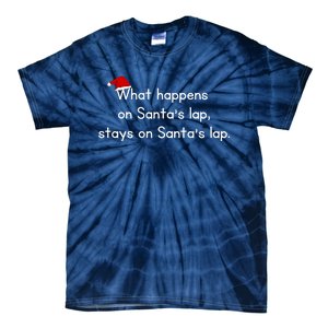 What Happens On Santa's Lap,stays On Santa's Lap. Tie-Dye T-Shirt