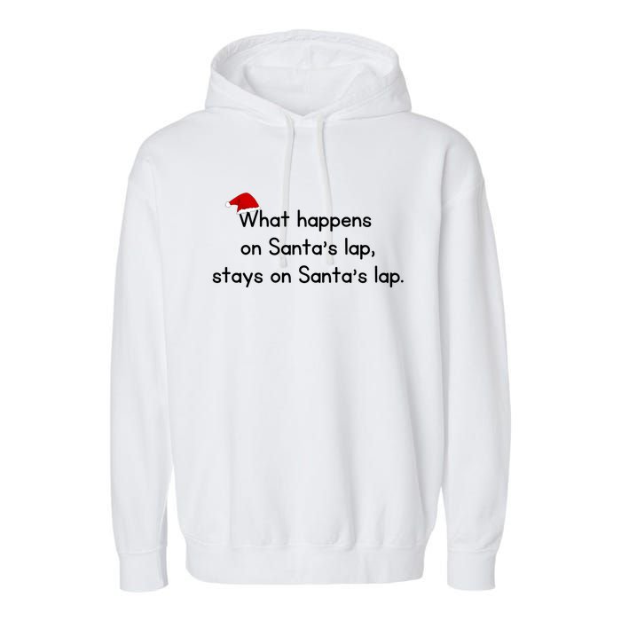 What Happens On Santa's Lap,stays On Santa's Lap. Garment-Dyed Fleece Hoodie