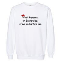 What Happens On Santa's Lap,stays On Santa's Lap. Garment-Dyed Sweatshirt