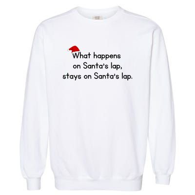 What Happens On Santa's Lap,stays On Santa's Lap. Garment-Dyed Sweatshirt