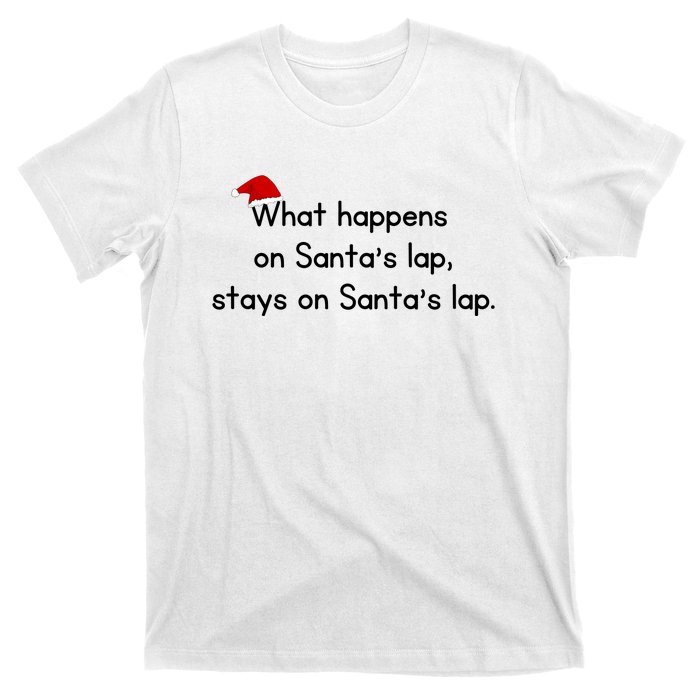 What Happens On Santa's Lap,stays On Santa's Lap. T-Shirt