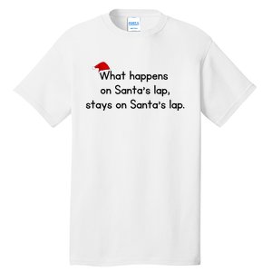 What Happens On Santa's Lap,stays On Santa's Lap. Tall T-Shirt