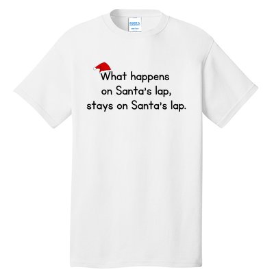 What Happens On Santa's Lap,stays On Santa's Lap. Tall T-Shirt