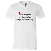 What Happens On Santa's Lap,stays On Santa's Lap. V-Neck T-Shirt