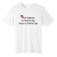 What Happens On Santa's Lap,stays On Santa's Lap. Tall Fusion ChromaSoft Performance T-Shirt