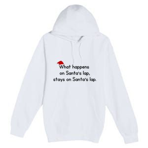 What Happens On Santa's Lap,stays On Santa's Lap. Premium Pullover Hoodie