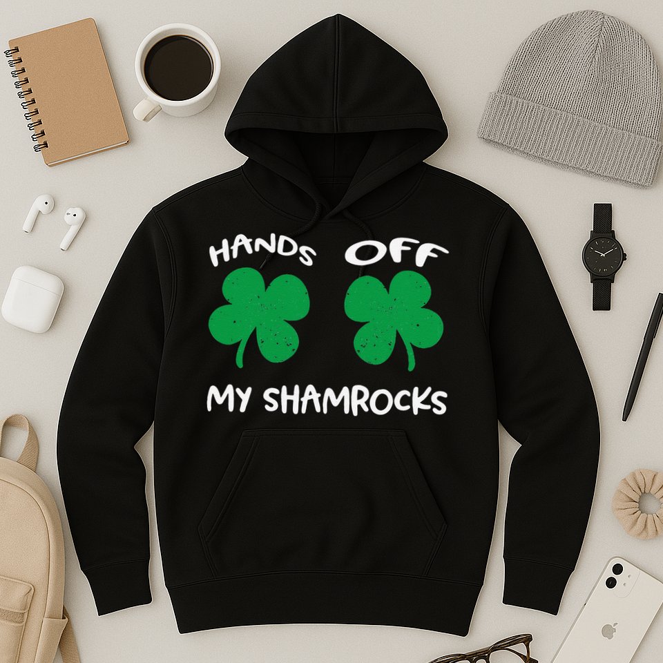 Womens Hands OFF My Shamrocks St. Patrick's Day Celebration Hoodie