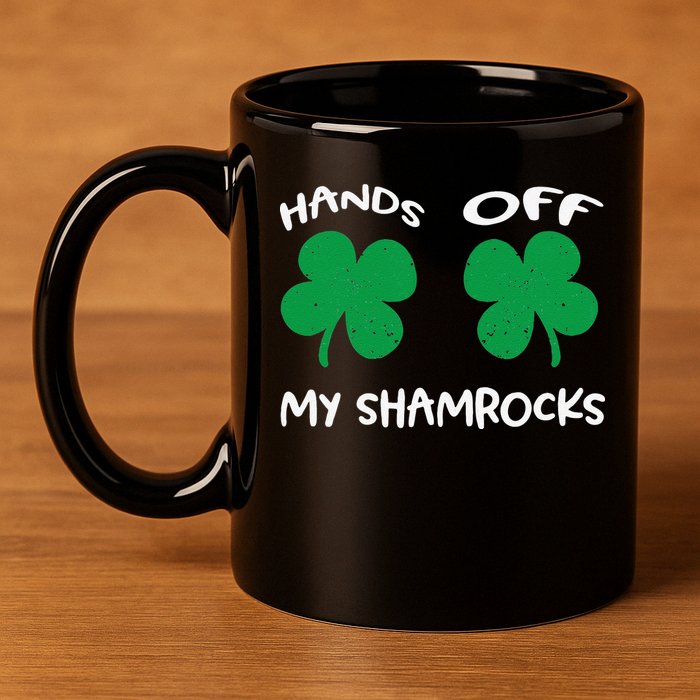 Womens Hands OFF My Shamrocks St. Patrick's Day Celebration 11oz C Handle Ceramic Mug