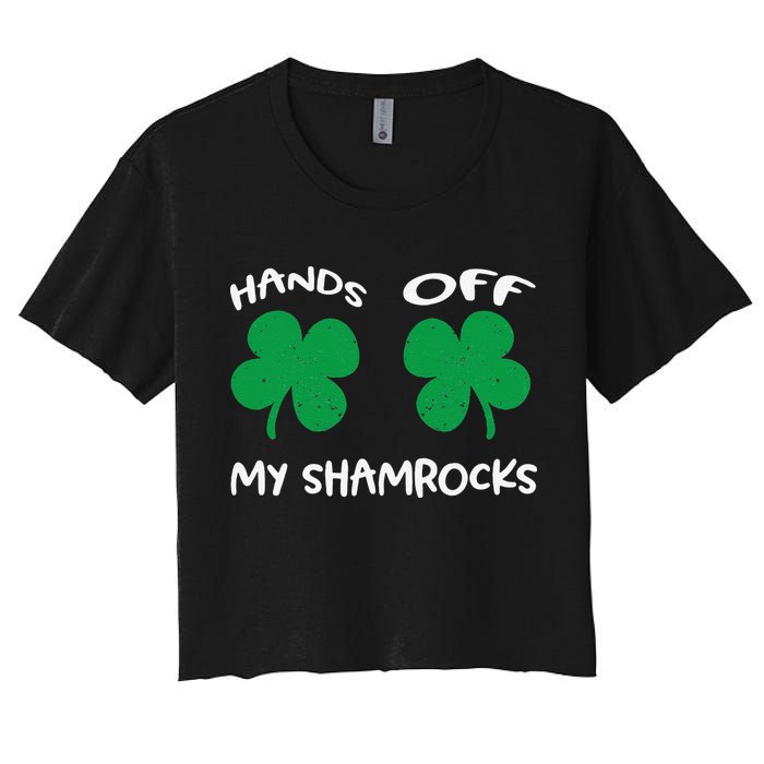 Womens Hands OFF My Shamrocks St. Patrick's Day Celebration Women's Crop Top Tee
