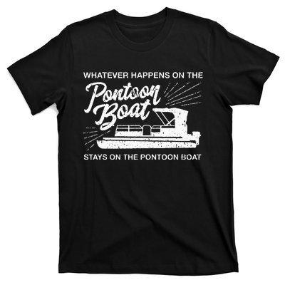 What Happens On The Pontoon Boat Captain T-Shirt