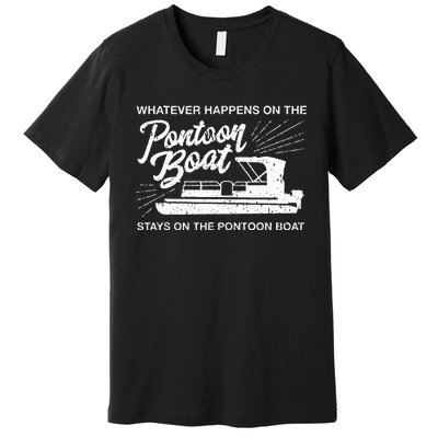 What Happens On The Pontoon Boat Captain Premium T-Shirt