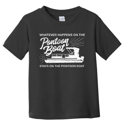 What Happens On The Pontoon Boat Captain Toddler T-Shirt