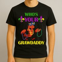 Who's Your Grawdaddy Funny Mardi Gras T-Shirt