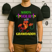 Who's Your Grawdaddy Funny Mardi Gras T-Shirt