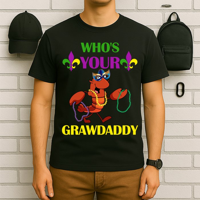 Who's Your Grawdaddy Funny Mardi Gras T-Shirt