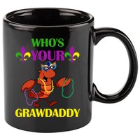 Who's Your Grawdaddy Funny Mardi Gras 11oz C Handle Ceramic Mug