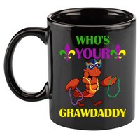 Who's Your Grawdaddy Funny Mardi Gras 11oz C Handle Ceramic Mug