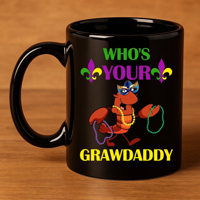 Who's Your Grawdaddy Funny Mardi Gras 11oz C Handle Ceramic Mug