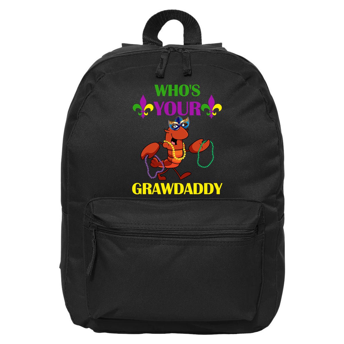 Who's Your Grawdaddy Funny Mardi Gras 16 in Basic Backpack