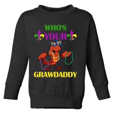 Who's Your Grawdaddy Funny Mardi Gras Toddler Sweatshirt