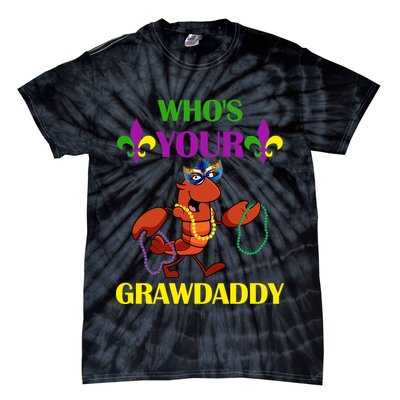 Who's Your Grawdaddy Funny Mardi Gras Tie-Dye T-Shirt