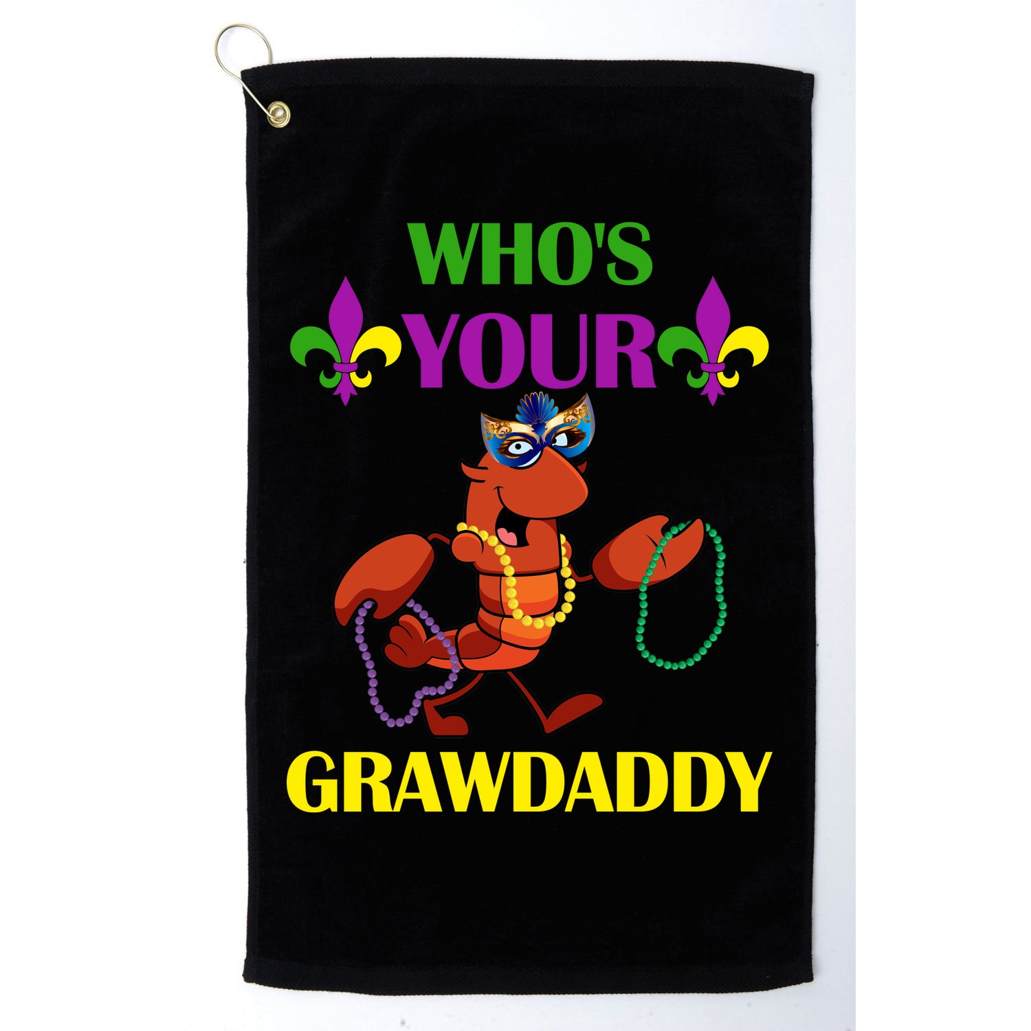 Who's Your Grawdaddy Funny Mardi Gras Golf Towel