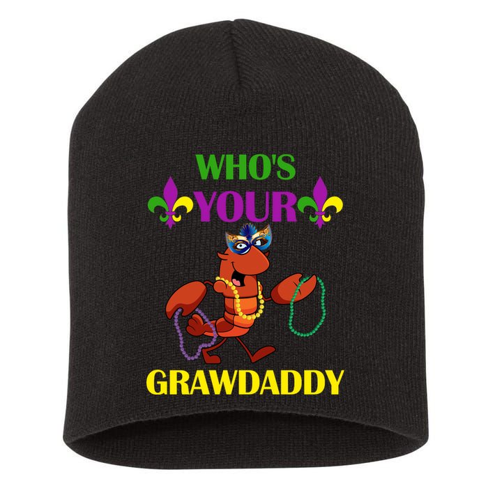 Who's Your Grawdaddy Funny Mardi Gras Short Acrylic Beanie