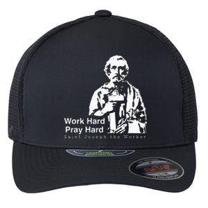 Work Hard Pray Hard Saint Joseph The Worker Flexfit Unipanel Trucker Cap