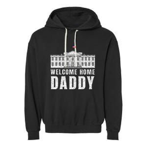 White House Patriotic Welcome Home Daddys Garment-Dyed Fleece Hoodie