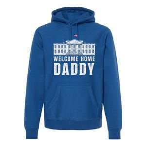 White House Patriotic Welcome Home Daddys Premium Hoodie