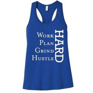 Work Hard Plan Hard Grind Hard Stay Humble Hustle Hard Grin Gift Women's Racerback Tank