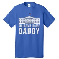 White House Patriotic Welcome Home Daddys Tall T-Shirt