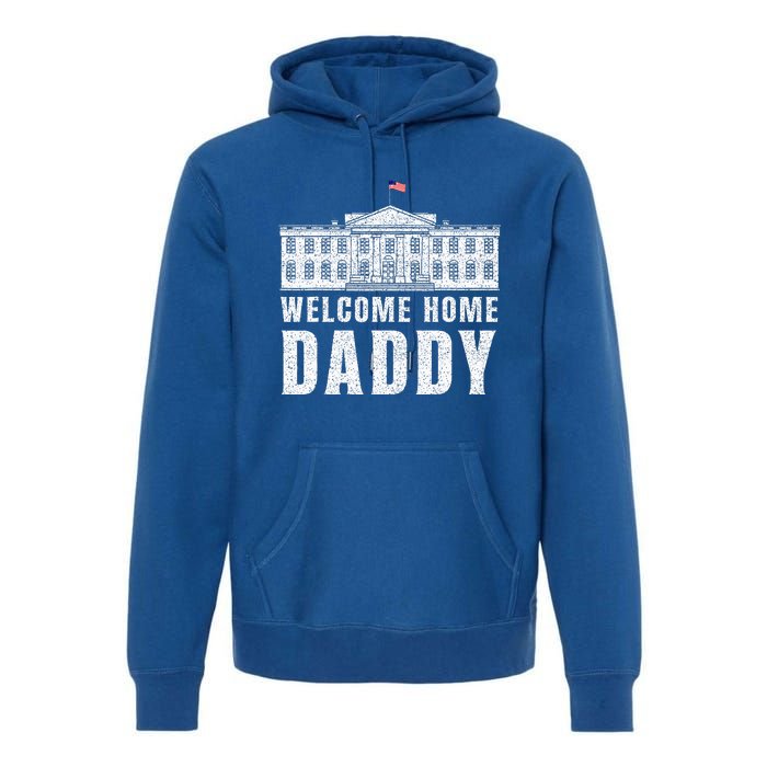 White House Patriotic Welcome Home Daddys Premium Hoodie