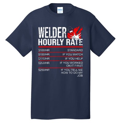 Welder Hourly Rate Funny Welding Gift For Metal Worker Tall T-Shirt