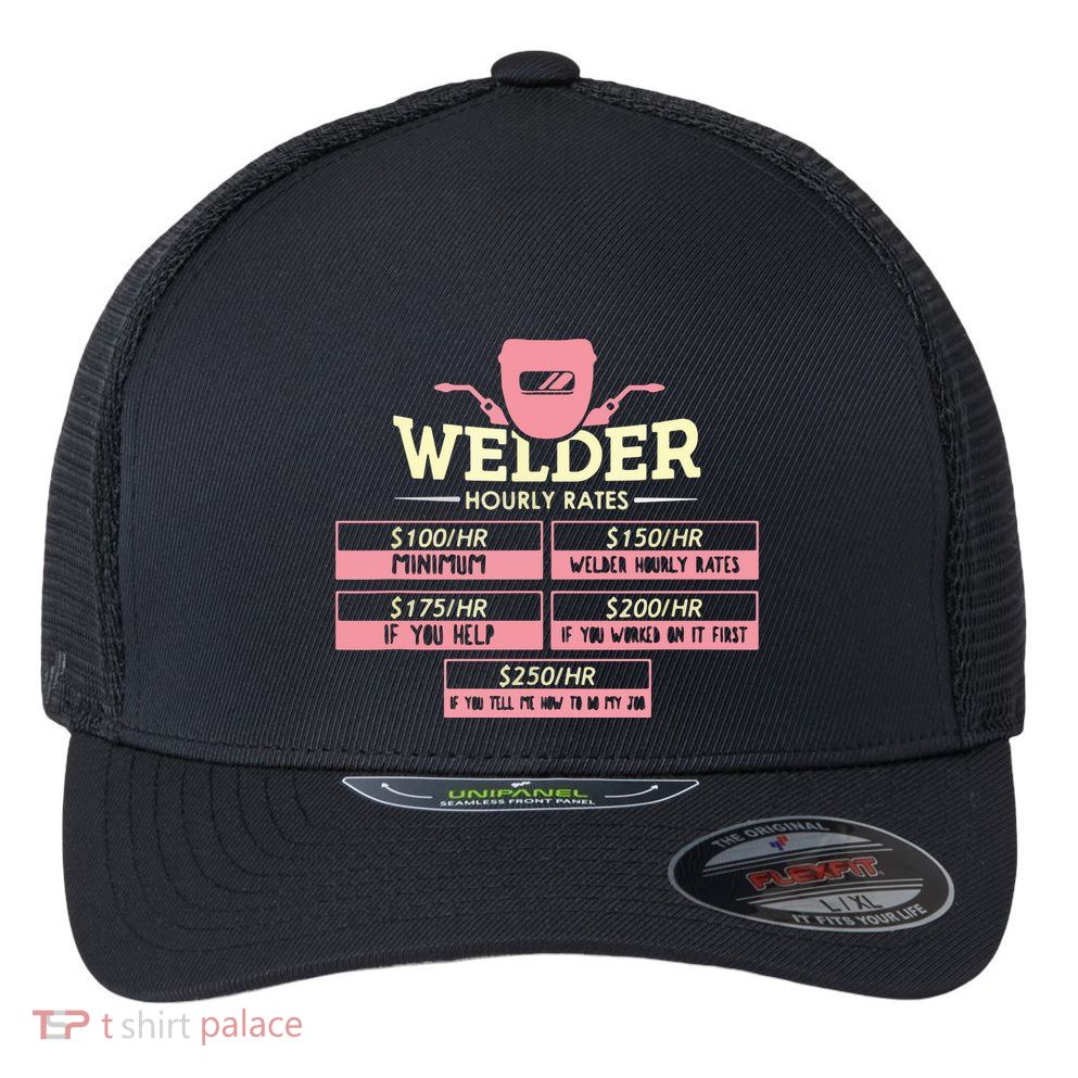 Welder Hourly Rate Funny Welding Welder Flexfit Unipanel Trucker Cap