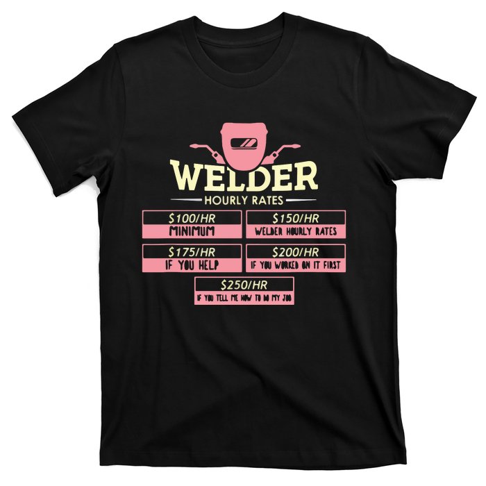 Welder Hourly Rate Funny Welding Welder T-Shirt