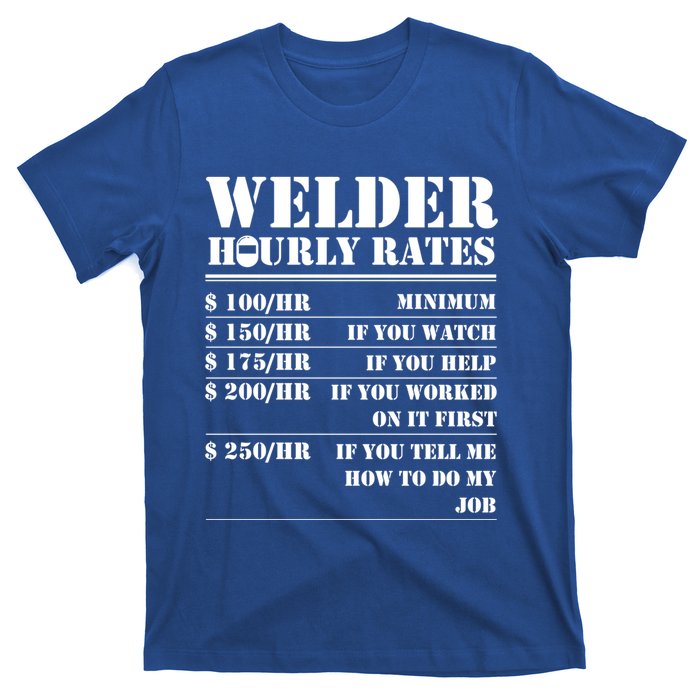 Welder Hourly Rate Funny Welding Worker Gift Great Gift T-Shirt