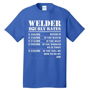 Welder Hourly Rate Funny Welding Worker Gift Great Gift Tall T-Shirt