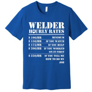 Welder Hourly Rate Funny Welding Worker Gift Great Gift Premium T-Shirt