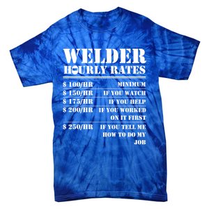 Welder Hourly Rate Funny Welding Worker Gift Great Gift Tie-Dye T-Shirt