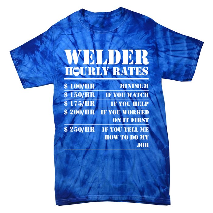 Welder Hourly Rate Funny Welding Worker Gift Great Gift Tie-Dye T-Shirt